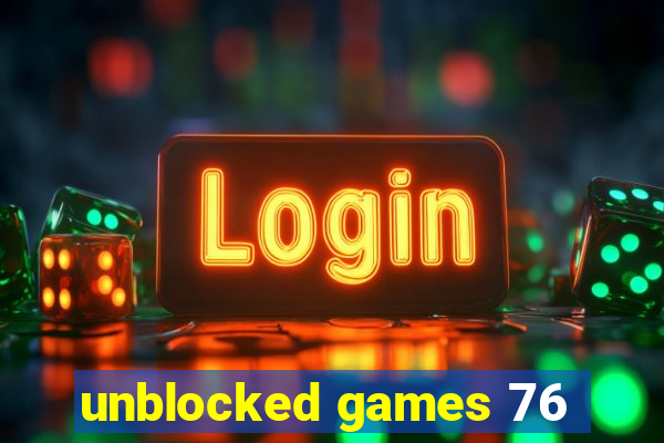 unblocked games 76